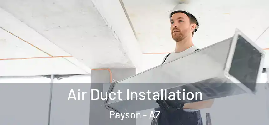  Air Duct Installation Payson - AZ