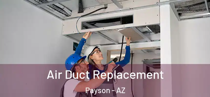  Air Duct Replacement Payson - AZ