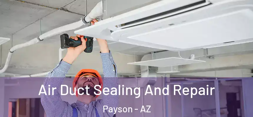  Air Duct Sealing And Repair Payson - AZ