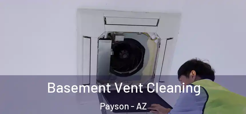 Basement Vent Cleaning Payson - AZ