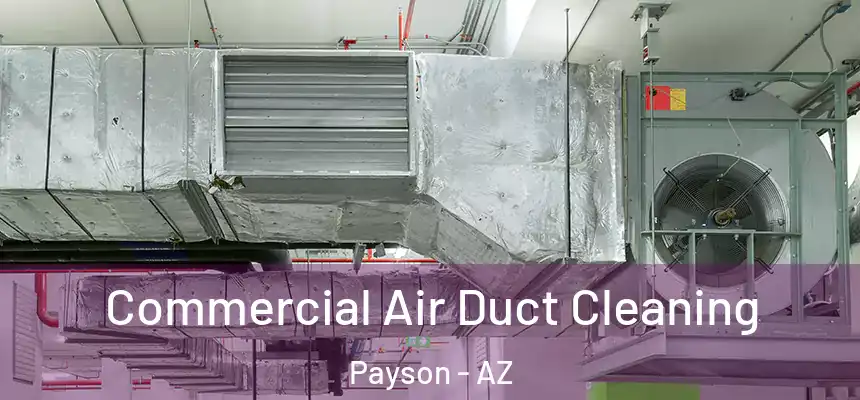  Commercial Air Duct Cleaning Payson - AZ