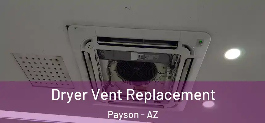  Dryer Vent Replacement Payson - AZ