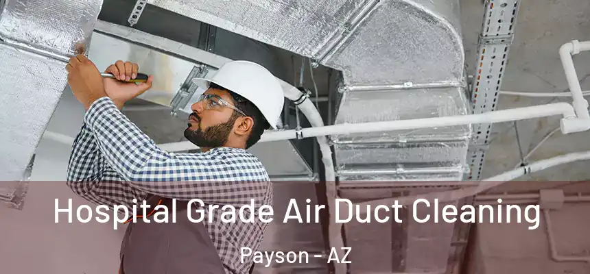  Hospital Grade Air Duct Cleaning Payson - AZ