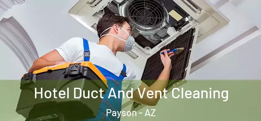  Hotel Duct And Vent Cleaning Payson - AZ