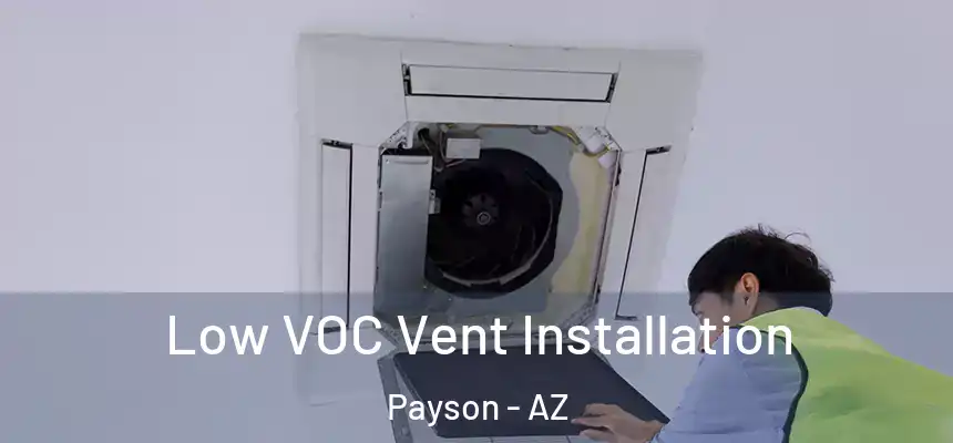  Low VOC Vent Installation Payson - AZ