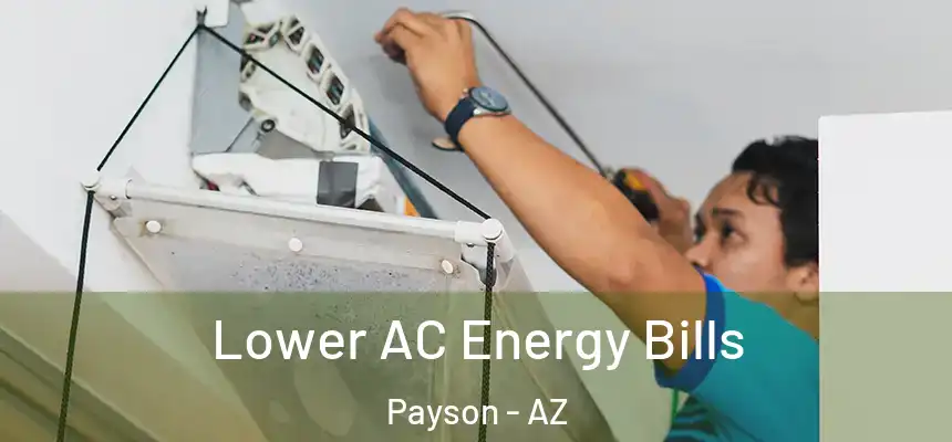  Lower AC Energy Bills Payson - AZ