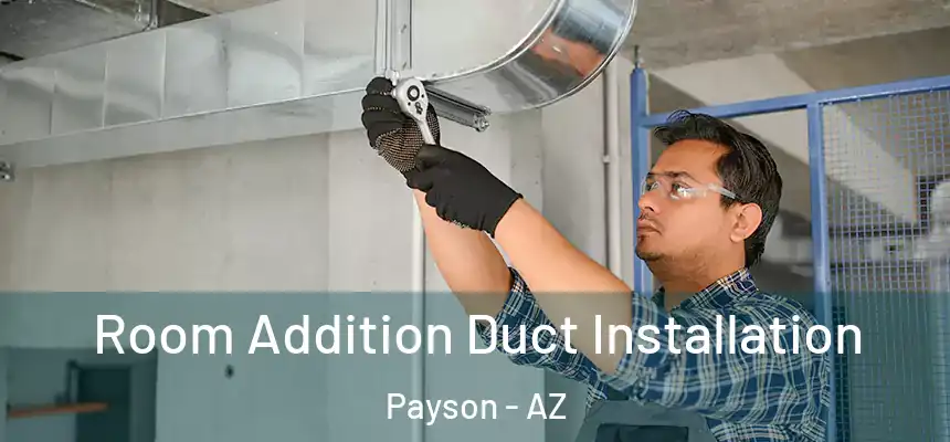  Room Addition Duct Installation Payson - AZ