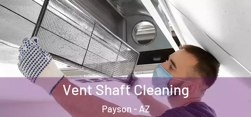  Vent Shaft Cleaning Payson - AZ