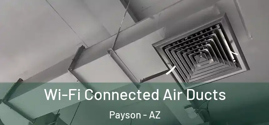  Wi-Fi Connected Air Ducts Payson - AZ